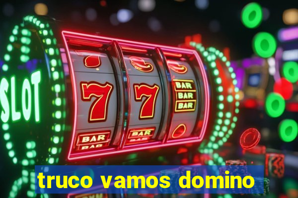 truco vamos domino